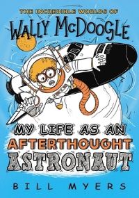 Book Cover for My Life as an Afterthought Astronaut by Bill Myers