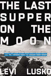 Book Cover for The Last Supper on the Moon by Levi Lusko