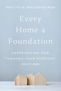 Book Cover for Every Home a Foundation by Phylicia Masonheimer