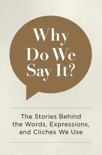 Book Cover for Why Do We Say It? by Editors of Chartwell Books