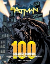 Book Cover for Batman: 100 Greatest Moments by Robert Greenberger