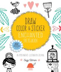 Book Cover for Draw, Color, and Sticker Enchanted Sketchbook by Suzy Ultman