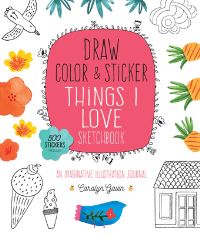 Book Cover for Draw, Color, and Sticker Things I Love Sketchbook by Carolyn Gavin