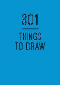 Book Cover for 301 Things to Draw by Editors of Chartwell Books