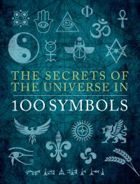 Book Cover for The Secrets of the Universe in 100 Symbols by Sarah Bartlett