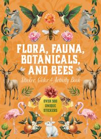 Book Cover for Flora, Fauna, Botanicals, and Bees Sticker, Color & Activity Book by Editors of Chartwell Books