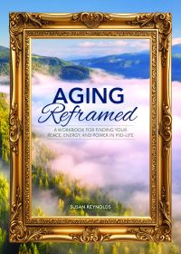 Book Cover for Aging Reframed by Susan Reynolds