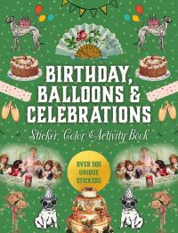 Book Cover for Birthdays, Balloons & Celebrations Sticker, Color & Activity Book by Editors of Chartwell Books