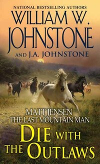 Book Cover for Die With the Outlaws by William W Johnstone, JA Johnstone