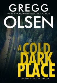 Book Cover for A Cold Dark Place by Gregg Olsen