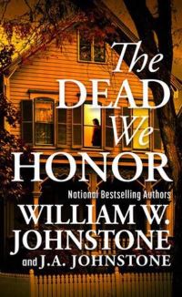 Book Cover for The Dead We Honor by William W Johnstone, J A Johnstone