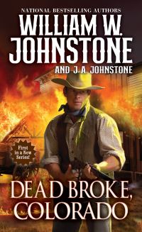 Book Cover for Dead Broke, Colorado by William W Johnstone, J A Johnstone