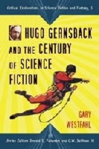 Book Cover for Hugo Gernsback and the Century of Science Fiction by Gary Westfahl