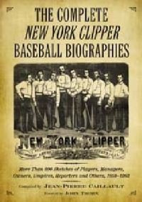 Book Cover for The Complete 'New York Clipper' Baseball Biographies by JeanPierre Caillault