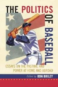 Book Cover for The Politics of Baseball by Ron Briley