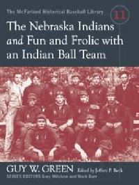 Book Cover for The Nebraska Indians -And- Fun and Frolic With an Indian Ball Team by Guy W Green, Jeffrey P PowersBeck