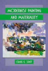 Book Cover for Modernist Painting and Materiality by Craig G Staff