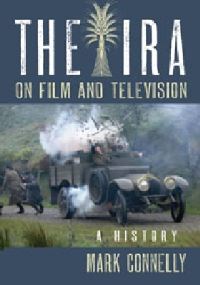 Book Cover for The IRA on Film and Television by Mark Connelly
