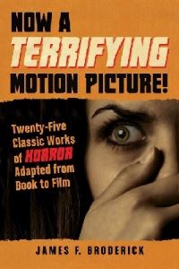 Book Cover for Now a Terrifying Motion Picture! by James F Broderick