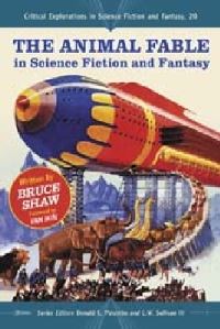 Book Cover for The Animal Fable in Science Fiction and Fantasy by Bruce Shaw