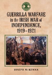 Book Cover for Guerrilla Warfare in the Irish War of Independence, 1919-1921 by Joseph McKenna