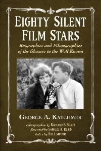 Book Cover for Eighty Silent Film Stars by George A Katchmer