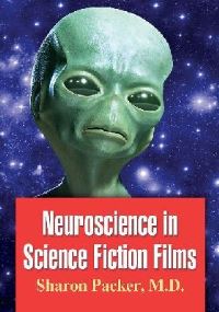 Book Cover for Neuroscience in Science Fiction Films by Sharon Packer