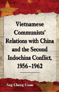 Book Cover for Vietnamese Communists' Relations With China and the Second Indochina Conflict, 1956-1962 by Cheng Guan Ang
