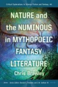 Book Cover for Nature and the Numinous in Mythopoeic Fantasy Literature by Chris Brawley