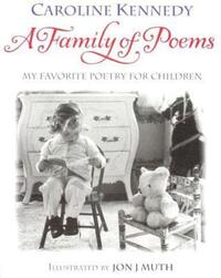 Book Cover for A Family of Poems by Caroline Kennedy, Jon J Muth