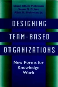 Book Cover for Designing Team-Based Organizations by Susan Albers Mohrman, Susan G Cohen, Allan M Mohrman