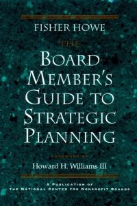 Book Cover for The Board Member's Guide to Strategic Planning by Fisher Howe