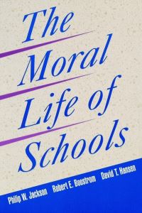 Book Cover for The Moral Life of Schools by Philip W Jackson, Robert E Boostrom, David T Hansen