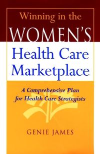 Book Cover for Winning in the Women's Health Care Marketplace by Genie James