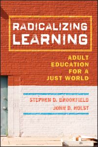 Book Cover for Radicalizing Learning by Stephen Brookfield, John D. Holst