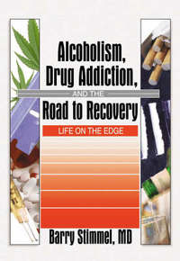 Book Cover for Alcoholism, Drug Addiction, and the Road to Recovery by Barry Stimmel