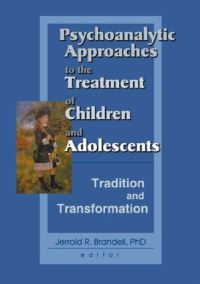 Book Cover for Psychoanalytic Approaches to the Treatment of Children and Adolescents, Tradition, and Transformation by Jerrold R Brandell