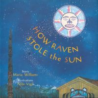 Book Cover for How Raven Stole the Sun by Maria Williams, Felix Vigil, National Museum of the American Indian