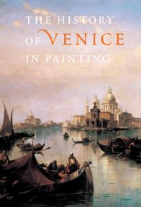 Book Cover for The History of Venice in Painting by Georges Duby, Guy Lobrichon, Terisio Pignatti