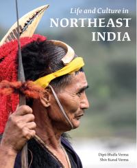 Book Cover for Life and Culture in Northeast India by Dipti Bhalla, Shiv Kunal Verma