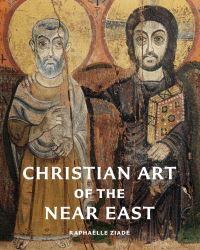 Book Cover for Christian Art of the Near East by Raphaëlle Ziadé