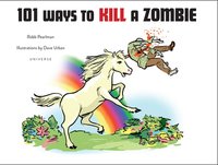 Book Cover for 101 Ways to Kill a Zombie by Robb Pearlman