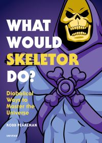 Book Cover for What Would Skeletor Do? by Robb Pearlman