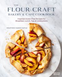 Book Cover for The Flour Craft Bakery & Cafe Cookbook by Heather Hardcastle, Flour Craft Bakery  Cafe