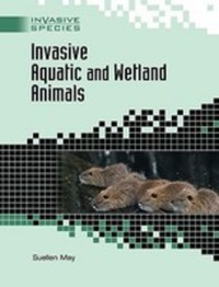 Book Cover for Invasive Aquatic and Wetland Animals by Suellen May