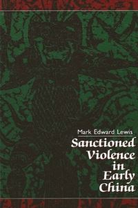 Book Cover for Sanctioned Violence in Early China by Mark Edward Lewis
