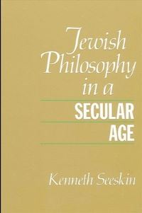 Book Cover for Jewish Philosophy in a Secular Age by Kenneth Seeskin