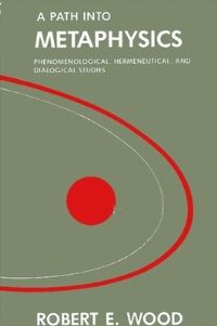 Book Cover for A Path Into Metaphysics by Robert E Wood