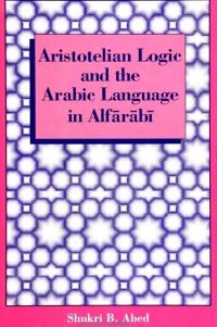 Book Cover for Aristotelian Logic and the Arabic Language in Alfarabi by Shukri B Abed