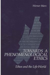 Book Cover for Towards a Phenomenological Ethics by Werner Marx
